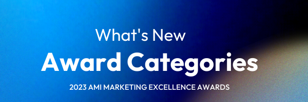 2023 AMI Marketing Excellence Awards- Why you should enter