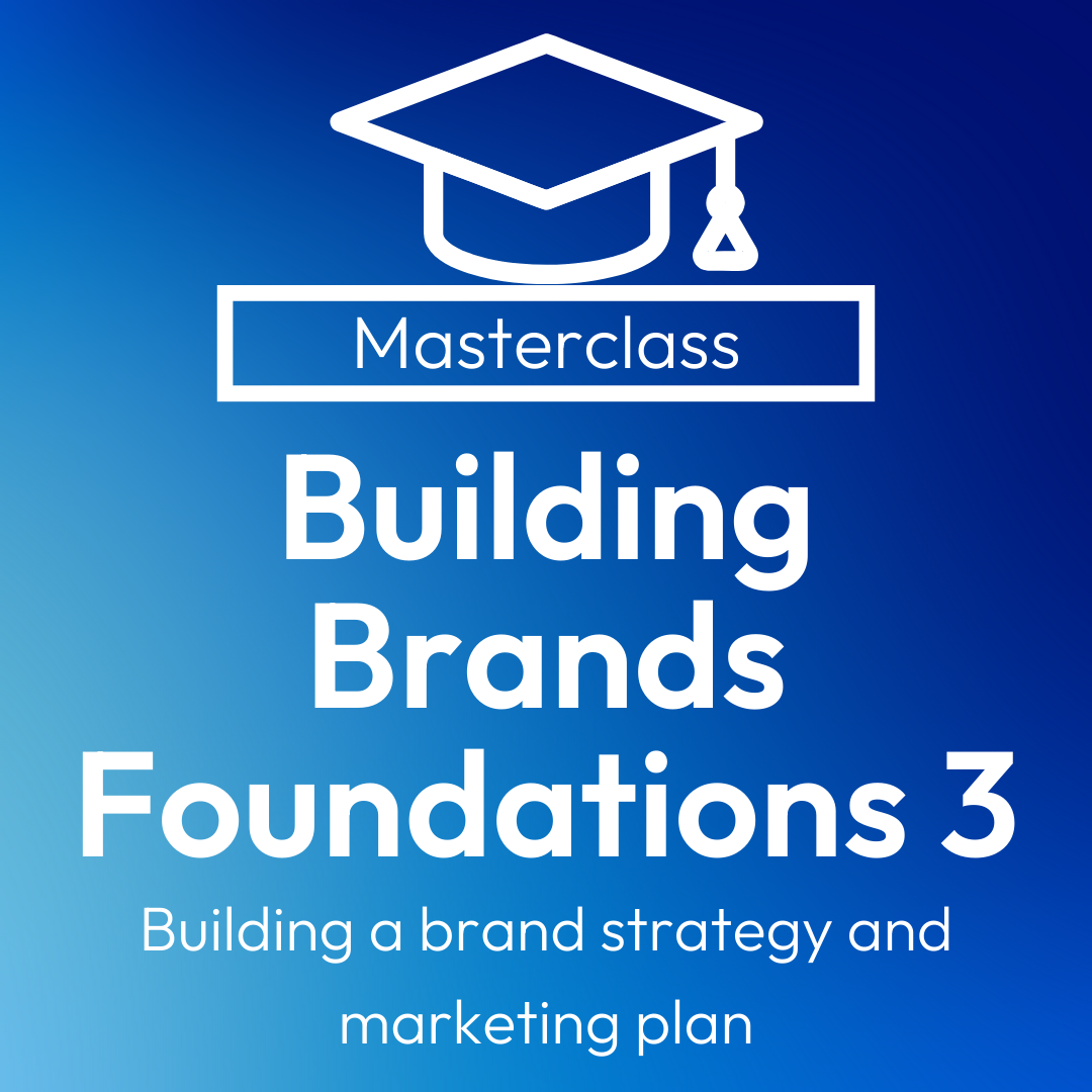 Building Brands Foundations 3 – Building a brand strategy and marketing plan